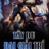 Tây Du Đại Giải Trí Gia  - Dịch Full