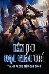 Tây Du Đại Giải Trí Gia  - Dịch Full