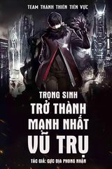 Trọng Sinh Trở Thành Mạnh Nhất Vũ Trụ - Dịch Full