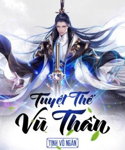 Tuyệt Thế Vũ Thần - Dịch Full
