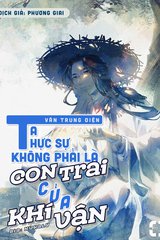 Ta Không Phải Con Trai Của Khí Vận Full Dịch
