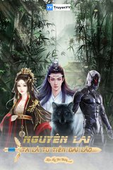 Nguyên Lai Ta Là Tu Tiên Đại Lão ( Dịch Full )