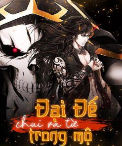 Đại Đế Chui Ra Từ Trong Mộ(Ebook Full Dịch)