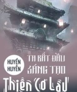 Huyền Huyễn: Ta! Bắt Đầu Sáng Tạo Thiên Cơ Lâu! (Bản Dịch Full)