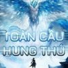 Toàn Cầu Hung Thú: Ta Có Vô Số Thần Thoại Cấp Sủng Thú Full Dịch