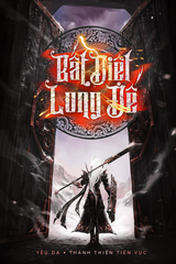Bất Diệt Long Đế  ( Ebook-Bản Dịch Full 5161 chương )