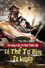 Võ Công Của Ta Quá Thần Kỳ Có Thể Tự Động Tu Luyện (Bản Dịch Full )