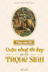 Thập Niên 60: Cuộc Sống Tốt Đẹp Sau Khi Trọng Sinh (Ebook- Dịch Full)