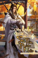 Chẳng Lẽ Thật Sự Có Người Cảm Thấy Sư Tôn Là Phàm Nhân Sao ( Ebook-Dịch Full)
