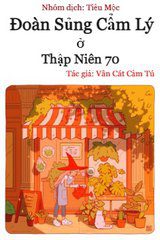Đoàn Sủng Cẩm Lý Ở Thập Niên 70 (Ebook-Bản Dịch Full)