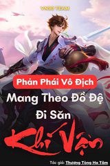Phản Phái Vô Địch: Mang Theo Đồ Đệ Đi Săn Khí Vận (Ebook-Dịch)