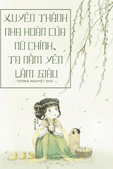 Xuyên Thành Nha Hoàn Của Nữ Chính, Ta Nằm Yên Làm Giàu ( Ebook-Dịch Full)
