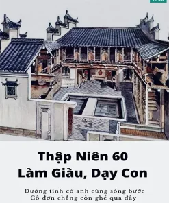Thập Niên 60: Làm Giàu, Dạy Con ( Ebook-Bản Dịch Full)