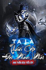 Ta Là Thần Cấp Đại Phản Phái ( Dịch Full)