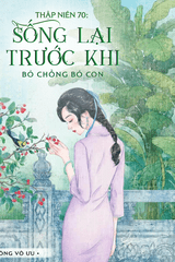 Thập Niên 70: Sống Lại Trước Khi Bỏ Chồng Bỏ Con ( Ebook-Dịch Full)
