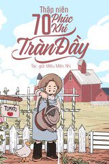 Thập Niên 70: Phúc Khí Tràn Đầy ( Ebook-Dịch Full)