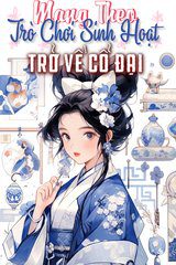 Mang Theo Trò Chơi Sinh Hoạt Trở Về Cổ Đại ( Ebook-Dịch Full )
