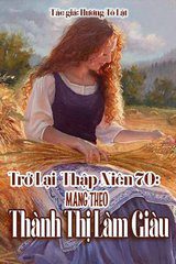 Trở Lại Thập Niên 70: Mang Theo Thành Thị Làm Giàu ( Ebook-Dịch Full)