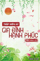 Thập Niên 60: Gia Đình Hạnh Phúc ( Ebook-Bản Dịch Full)