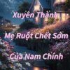 Xuyên Thành Mẹ Ruột Chết Sớm Của Nam Chính ( Ebook Dịch Full )
