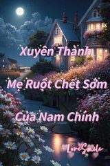 Xuyên Thành Mẹ Ruột Chết Sớm Của Nam Chính ( Ebook Dịch Full )
