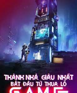 Thành Nhà Giàu Nhất Bắt Đầu Từ Thua Lỗ Game