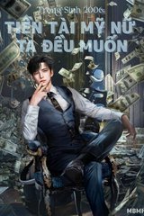 Trọng Sinh 2006 Tiền Tài Mỹ Nữ Ta Đều Muốn