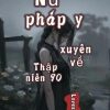 Nữ Pháp Y Xuyên Về Thập Niên 90