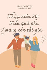 Thập Niên 80 Tiểu Quả Phụ Mang Con Tái Giá