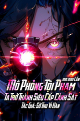 Mô Phỏng Tội Phạm Mười Vạn Lần: Ta Trở Thành Siêu Cấp Cảnh Sát