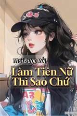 Thôi Được Rồi Làm Tiên Nữ Thì Sao Chứ