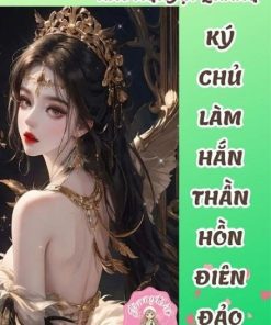 Xuyên Nhanh Hắc Nguyệt Quang Ký Chủ Làm Hắn Thần Hồn Điên Đảo (