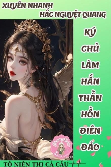 Xuyên Nhanh Hắc Nguyệt Quang Ký Chủ Làm Hắn Thần Hồn Điên Đảo (