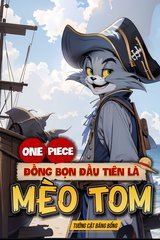 One Piece Đồng Bọn Đầu Tiên Là Mèo Tom