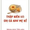Thập Niên 60: Chị Cả Như Mẹ Kế (Dịch Full)