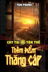 Cày Tại Tận Thế Thêm Điểm Thăng Cấp