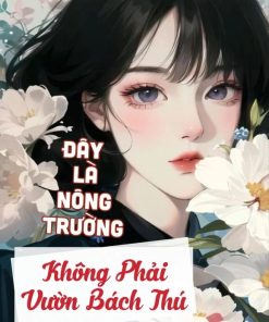 Đây Là Nông Trường, Không Phải Vườn Bách Thú
