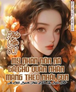 [Thập Niên 80] Mỹ Nhân Nõn Nà Gả Cho Quân Nhân Mang Theo Nhãi Con(Ebook Dịch Full)