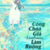 Công Chúa Giả Livestream Làm Ruộng (Ebook Dịch Full)