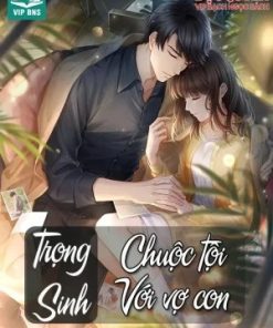Trọng Sinh Chuộc Tội Với Vợ Con (Ebook Dịch Full)