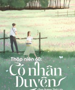 Thập Niên 60 Có Nhân Duyên (Ebook Dịch Full)