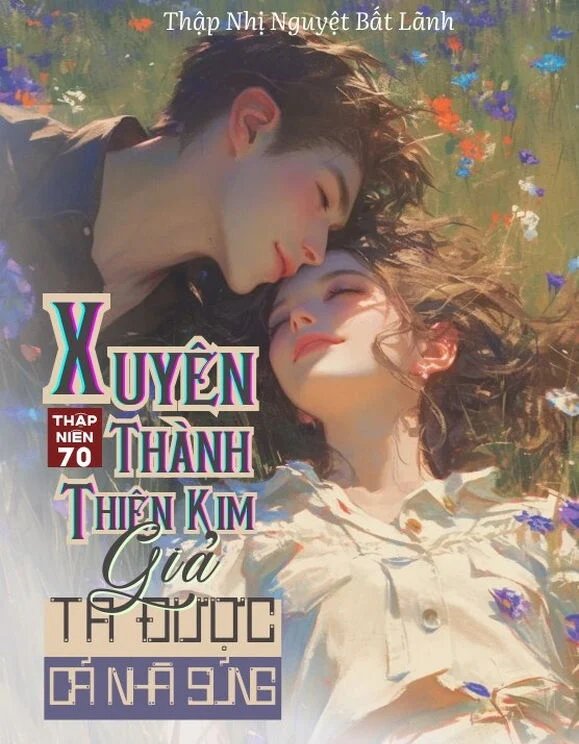 Thập Niên 70 Xuyên Thành Thiên Kim Giả, Ta Được Cả Nhà Sủng