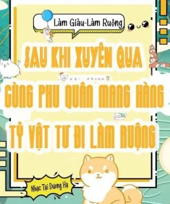 Sau Khi Xuyên Qua, Cùng Phu Quân Mang Hàng Tỷ Vật Tư Đi Làm Ruộng