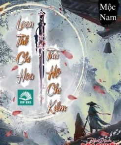 Loạn Thế Chi Hoa, Thủ Hộ Chi Kiếm ( Ebook Dịch Full)