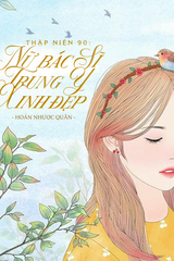 Thập Niên 90: Nữ Bác Sĩ Trung Y Xinh Đẹp (Dịch Full)