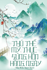 Thú Thế Mỹ Thực - Sủng Hôn Hằng Ngày (Dịch Full)