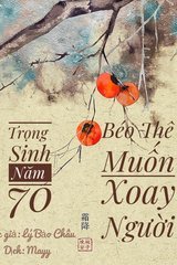 Trọng Sinh Năm 70 Béo Thê Muốn Xoay Người