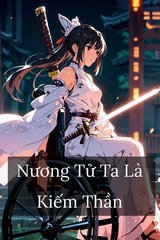 Nương Tử Nhà Ta Là Kiếm Thần