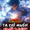 Ta Chỉ Muốn Hủy Diệt Tông Môn Sao Lại Thành Thần Rồi