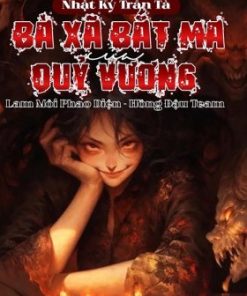 Nhật Ký Trấn Tà Bà Xã Bắt Ma Của Quỷ Vương